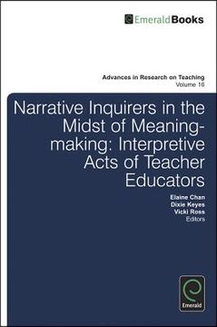 portada narrative inquirers in the midst of meaning-making: interpretive acts of teacher educators