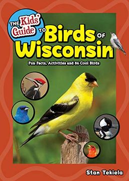 portada The Kids' Guide to Birds of Wisconsin: Fun Facts, Activities and 86 Cool Birds (Birding Children's Books) (in English)