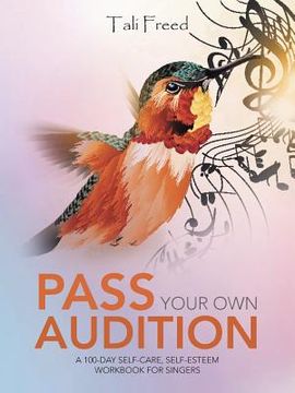 portada Pass Your Own Audition: A 100-Day Self-Care, Self-Esteem Workbook for Singers (en Inglés)