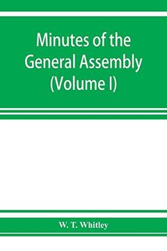 portada Minutes of the General Assembly of the General Baptist Churches in England: With Kindred Records (Volume i) 1654-1728 (en Inglés)