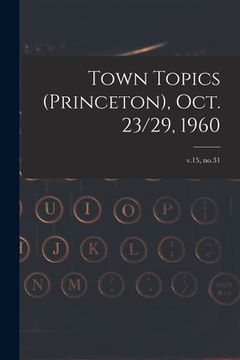 portada Town Topics (Princeton), Oct. 23/29, 1960; v.15, no.31 (en Inglés)
