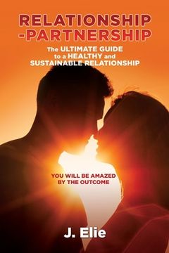portada Relationship-Partnership The ultimate guide to a healthy and sustainable relationship: You will be amazed by the outcome (en Inglés)