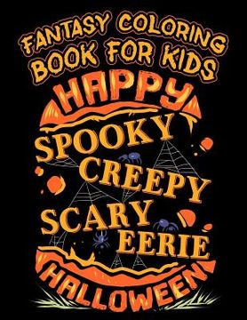portada Fantasy Coloring Book For Kids Happy Spooky Creepy Eerie Halloween: Halloween Kids Coloring Book with Fantasy Style Line Art Drawings