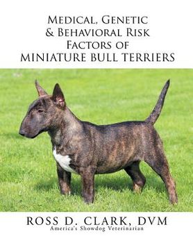 portada Medical, Genetic & Behavioral Risk Factors of Miniature Bull Terriers (in English)