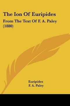 portada the ion of euripides: from the text of f. a. paley (1880) (en Inglés)