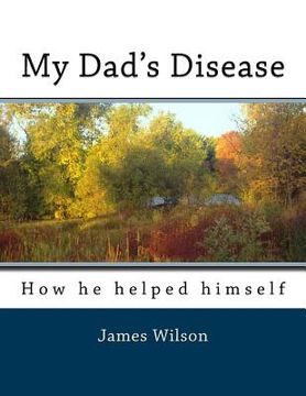 portada My Dad's Disease: How he helped himself (en Inglés)