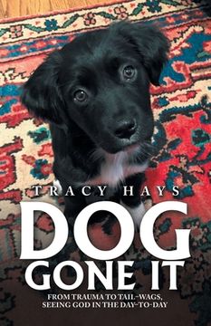 portada Dog Gone It: From Trauma to Tail-Wags, Seeing God in the Day-To-Day (in English)