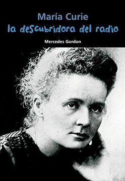 portada La Descubridora del Radio: María Curie (in Spanish)