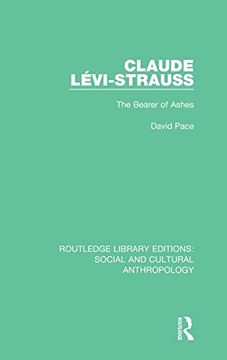 portada Claude Levi-Strauss: The Bearer of Ashes (Routledge Library Editions: Social and Cultural Anthropology) (in English)
