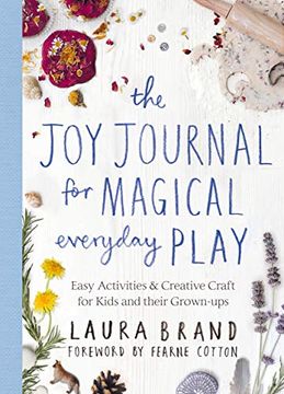 portada The joy Journal for Magical Everyday Play: Easy Activities & Creative Craft for Kids and Their Grown-Ups (en Inglés)