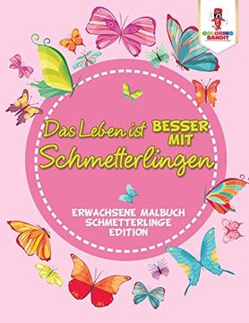 portada Das Leben ist Besser mit Schmetterlingen: Erwachsene Malbuch Schmetterlinge Edition (en Alemán)