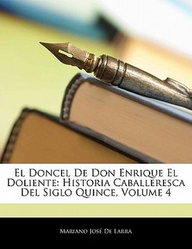 portada el doncel de don enrique el doliente: historia caballeresca del siglo quince, volume 4