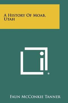 portada a history of moab, utah (en Inglés)