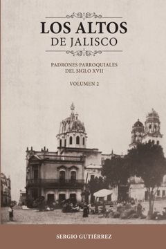 portada Los Altos de Jalisco: Padrones Parroquiales del Siglo XVII Volumen 2 (in Spanish)