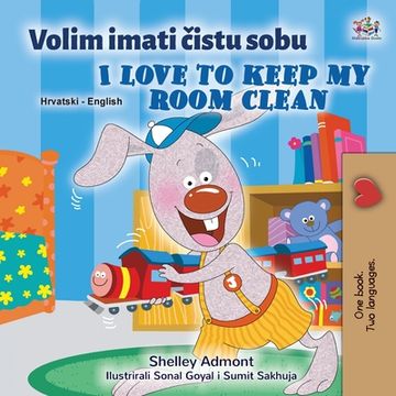 portada I Love to Keep My Room Clean (Croatian English Bilingual Book for Kids) (en Croacia)