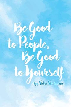 portada Be Good to People be Good to Yourself (in English)