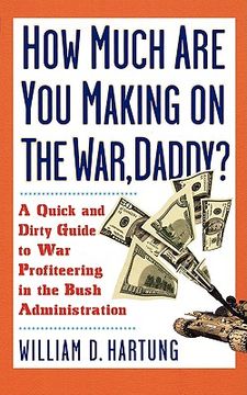 portada how much are you making on the war daddy?: a quick and dirty guide to war profiteering in the bush administration (in English)