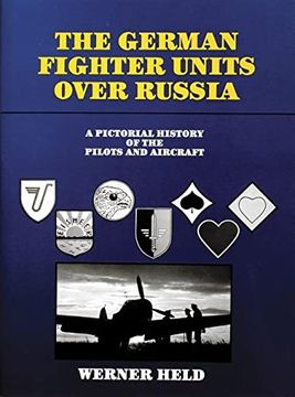 portada The German Fighter Units Over Russia: A Pictorial History of the Pilots and Aircraft (in English)