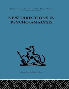 portada New Directions in Psycho-Analysis: The Significance of Infant Conflict in the Pattern of Adult Behaviour (International Behavioural and Social Sciences, Classics From the Tavistock Press)