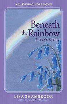 portada Beneath the Rainbow: Freya's Story (Surviving Hope) (en Inglés)