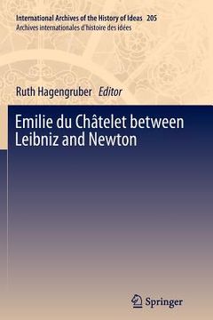 portada Emilie Du Châtelet Between Leibniz and Newton (en Inglés)