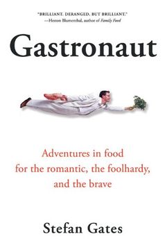 portada Gastronaut: Adventures in Food for the Romantic, the Foolhardy, and the Brave (en Inglés)