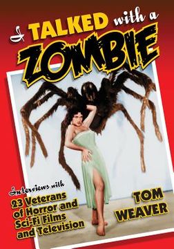 portada I Talked with a Zombie: Interviews with 23 Veterans of Horror and Sci-Fi Films and Television (en Inglés)