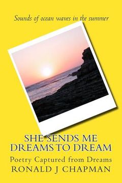 portada She Sends Me Dreams to Dream: Poetry Captured from Dreams (en Inglés)