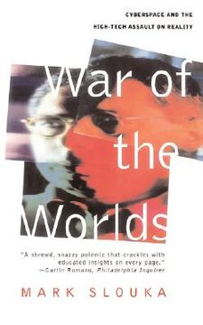 portada war of the worlds: cyberspace and the high-tech assault on reality (en Inglés)