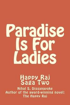 portada Paradise Is For Ladies: Happy Raj Saga Two (en Inglés)