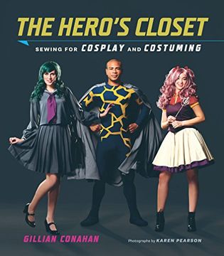 portada The Hero's Closet: Sewing for Cosplay and Costuming