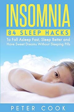portada Insomnia: 84 Sleep Hacks to Fall Asleep Fast, Sleep Better and Have Sweet Dreams Without Sleeping Pills (en Inglés)