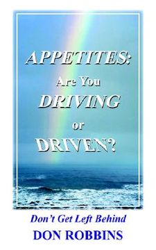 portada appetites: are you driving or driven?: don't get left behind (en Inglés)