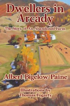 portada Dwellers in Arcady: The Story of An Abandoned Farm (en Inglés)