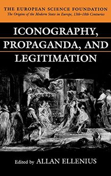 portada Iconography, Propaganda, and Legitimation (The Origins of the Modern State in Europe, 13Th to 18Th Centuries) (in English)