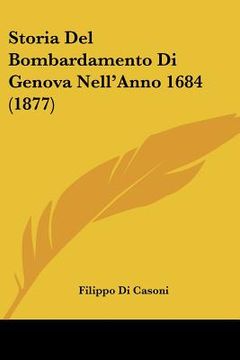 portada Storia Del Bombardamento Di Genova Nell'Anno 1684 (1877) (en Italiano)
