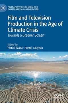 portada Film and Television Production in the Age of Climate Crisis: Towards a Greener Screen