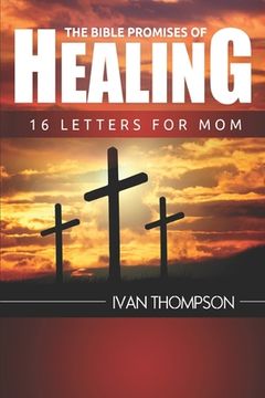 portada The Bible Promises of Healing: 16 Letters for Mom (en Inglés)