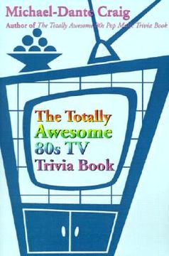 portada the totally awesome 80s tv trivia book (en Inglés)