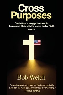 portada Cross Purposes: One Believer'S Struggle to Reconcile the Peace of Christ With the Rage of the far Right 