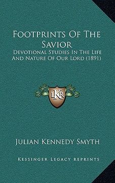 portada footprints of the savior: devotional studies in the life and nature of our lord (1891) (en Inglés)