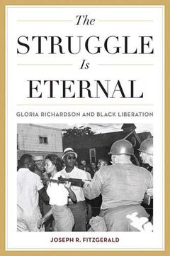 portada The Struggle is Eternal: Gloria Richardson and Black Liberation (Civil Rights and the Struggle for Black Equality in the Twentieth Century) (en Inglés)