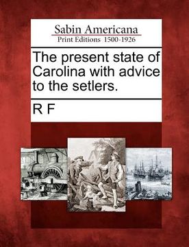 portada the present state of carolina with advice to the setlers.