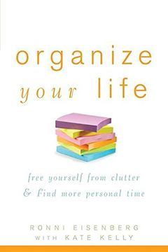 portada Organize Your Life: Free Yourself From Clutter and Find More Personal Time (en Inglés)