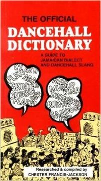 portada The Official Dancehall Dictionary: A Guide to Jamaican Dialect and Dancehall Slang (in English)