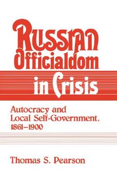portada Russian Officialdom in Crisis: Autocracy and Local Self-Government, 1861 1900 (en Inglés)