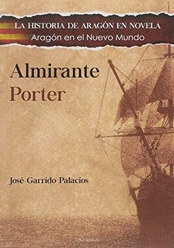 portada Almirante Porter : Aragón en el nuevo mundo
