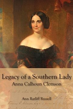 portada Legacy of a Southern Lady: Anna Calhoun Clemson (en Inglés)