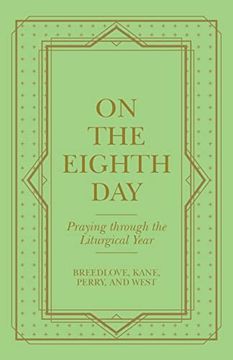 portada On the Eighth Day: Praying Through the Liturgical Year (en Inglés)