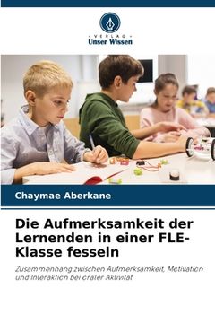 portada Die Aufmerksamkeit der Lernenden in einer FLE-Klasse fesseln (in German)